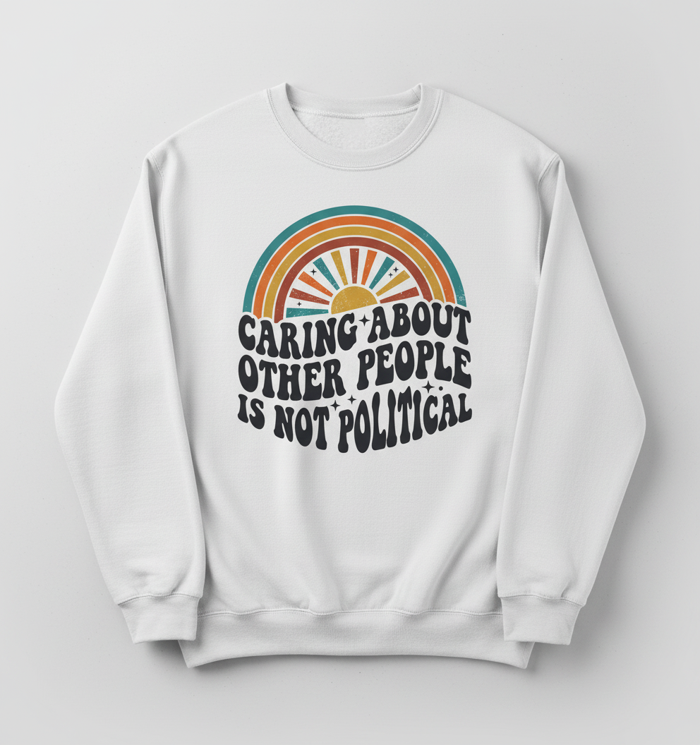 Caring About Other People Is Not Political Retro 70s Design Sweatshirt - White