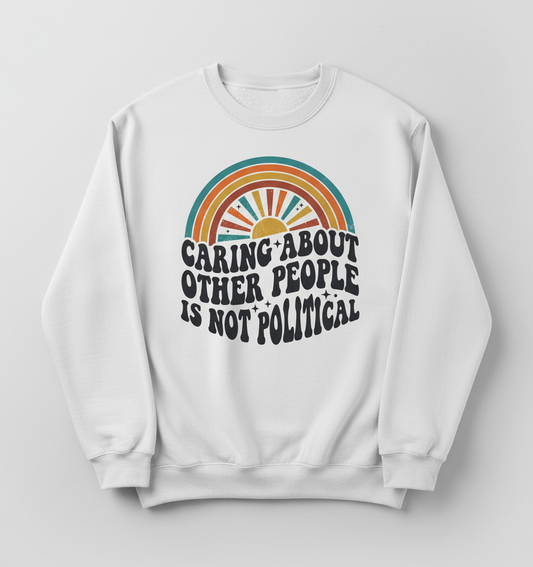 Caring About Other People Is Not Political Retro 70s Design Sweatshirt - White