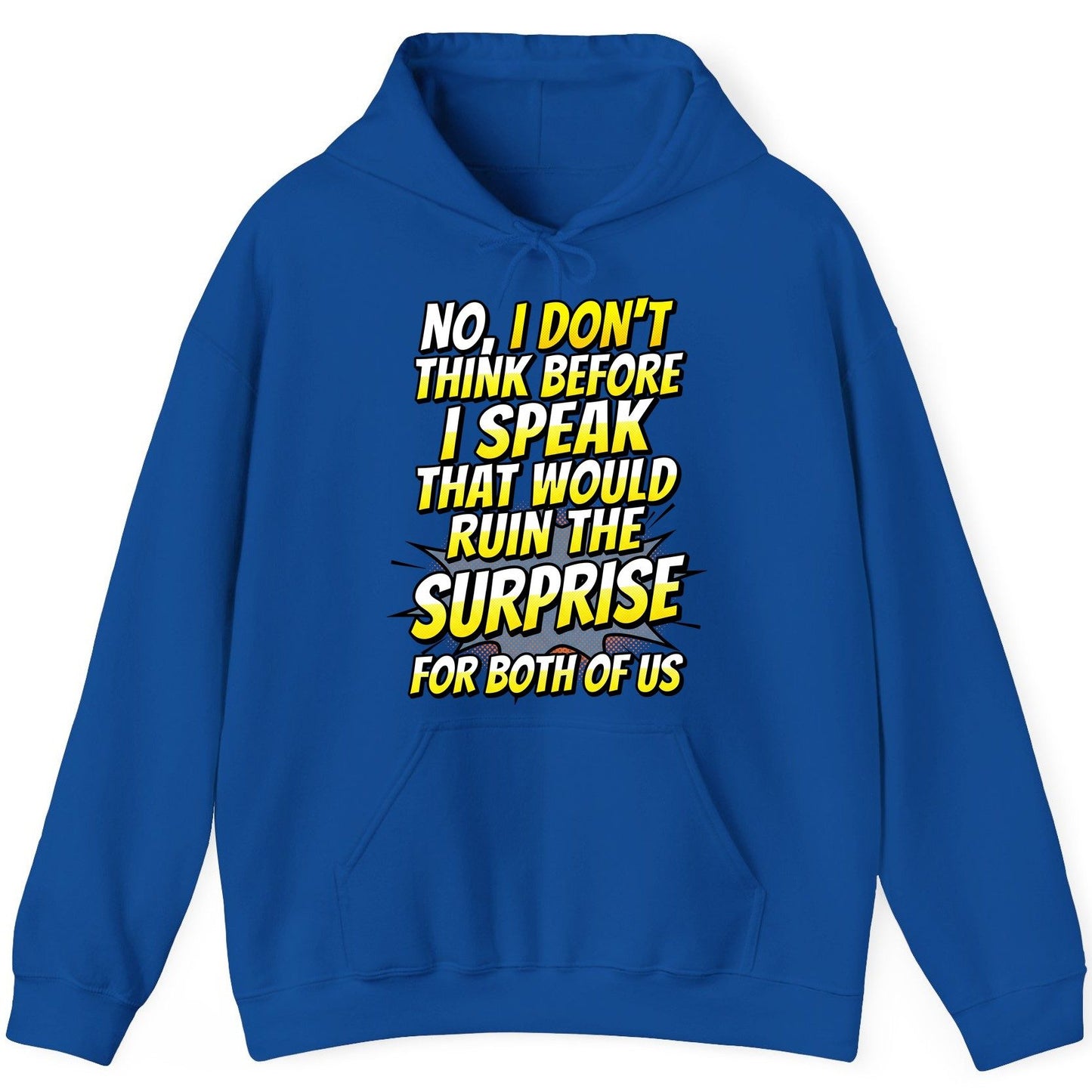 No, I Don't Think Before I Speak That Would Ruin the Surprise for Both of US sarcastic humor Hoodie Royal product mockup