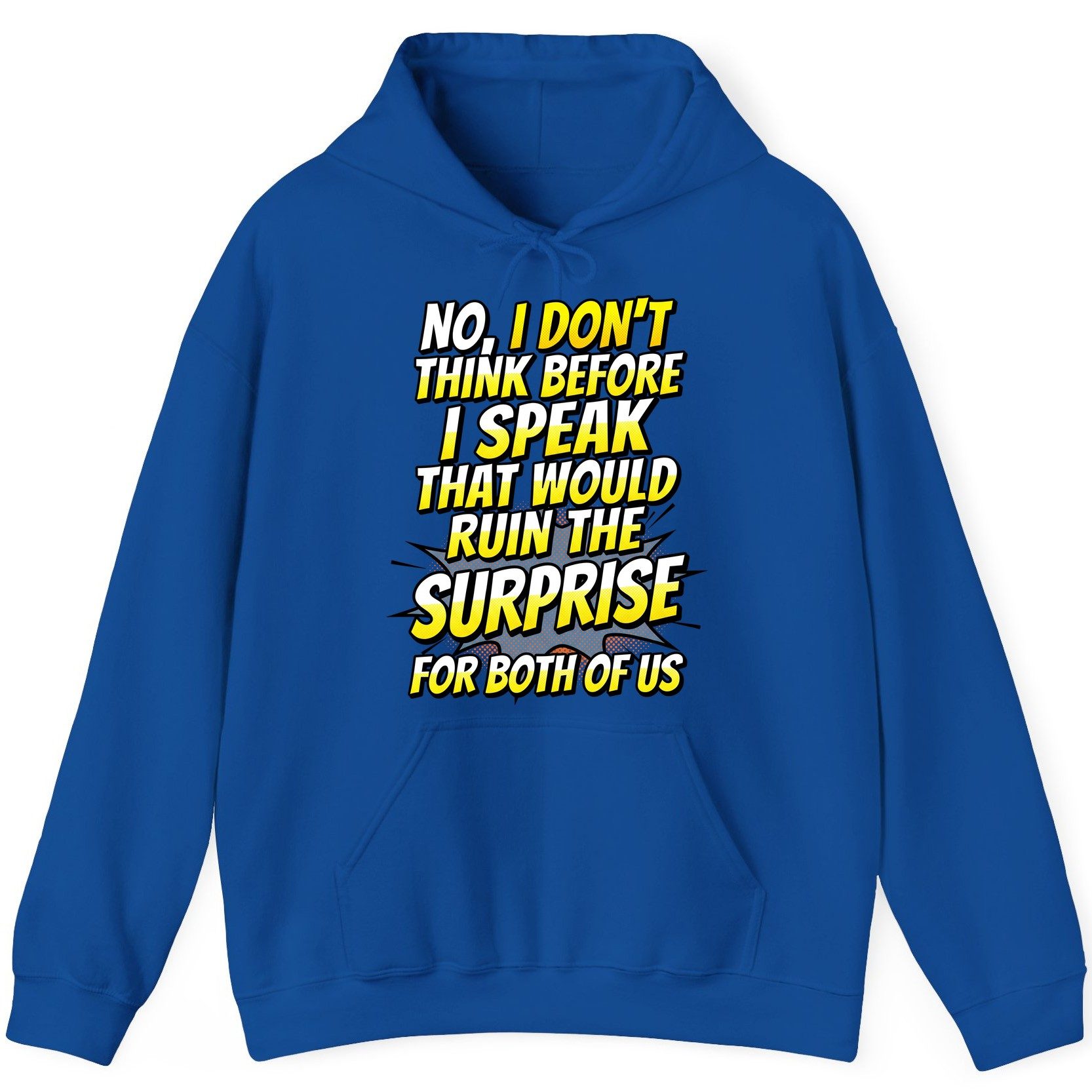 No, I Don't Think Before I Speak That Would Ruin the Surprise for Both of US sarcastic humor Hoodie Royal product mockup