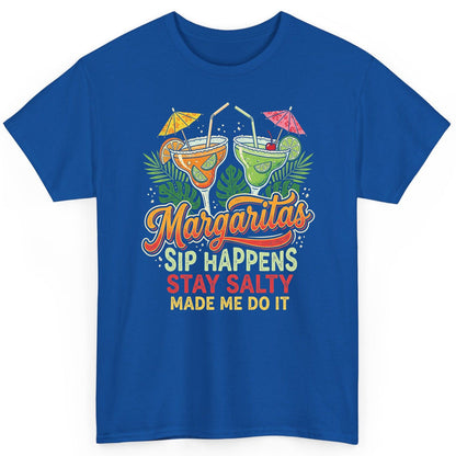 Margaritas Sip Happens Stay Salty Made Me Do It T-Shirt - product mockup - Royal