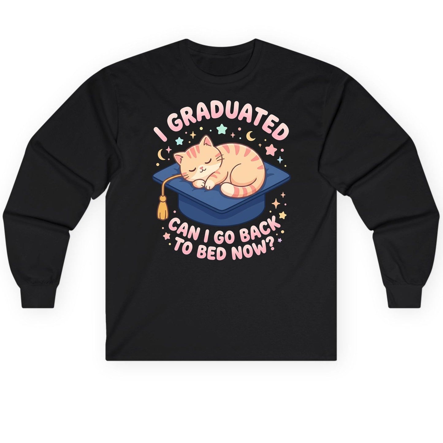 I Graduated CAN I GO BACK TO BED NOW Long Sleeve Tee - product mockup - Black