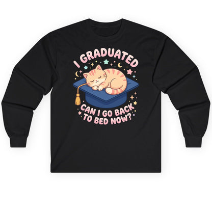 I Graduated CAN I GO BACK TO BED NOW Long Sleeve Tee - product mockup - Black
