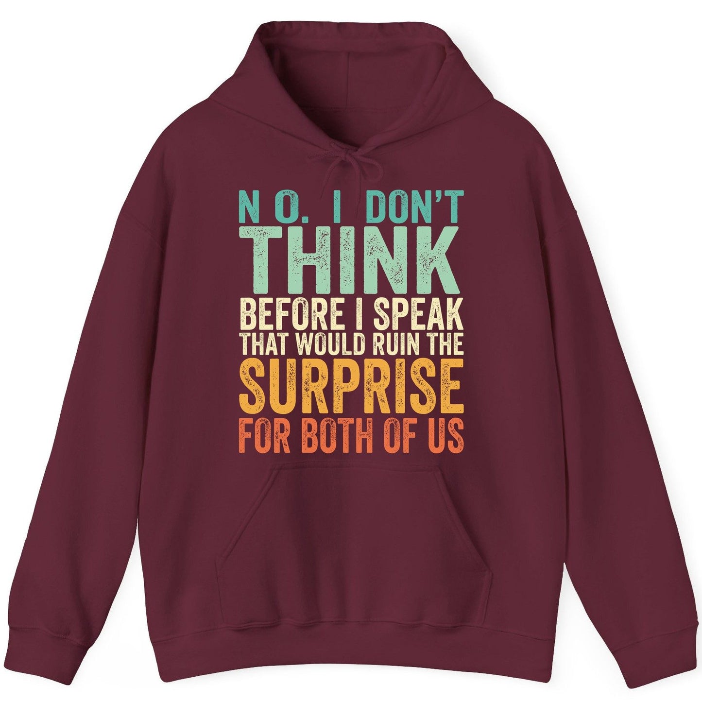 No I Don't Think Before I Speak That Would Ruin the Surprise for Both of US sarcastic humor Hoodie Maroon product mockup