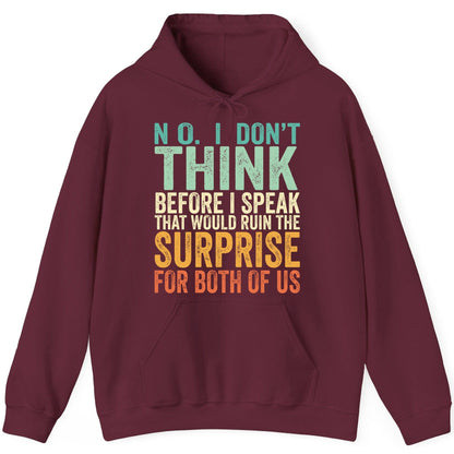 No I Don't Think Before I Speak That Would Ruin the Surprise for Both of US sarcastic humor Hoodie Maroon product mockup
