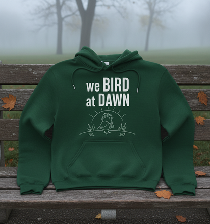 Funny We Bird at Dawn Birdwatching Hoodie - product mockup - Forest Green
