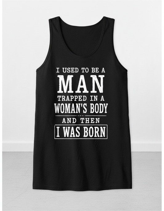 Witty I Was Born A Man Saying Tank Top - product mockup - Black