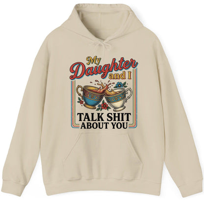 My Daughter and I Talk Shit About You Funny Mother Relationship Hoodie - product mockup - Sand