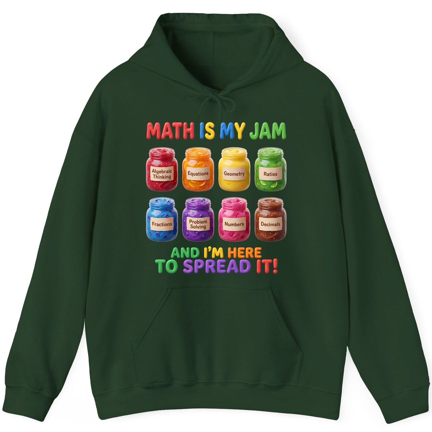 Math Is My Jam and I'm Here to Spread It! mathematics Hoodie Forest Green product mockup