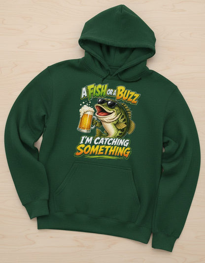 A FISH OR a BUZZ I'M Catching Something Funny Fishing Hoodie - product mockup - Forest Green