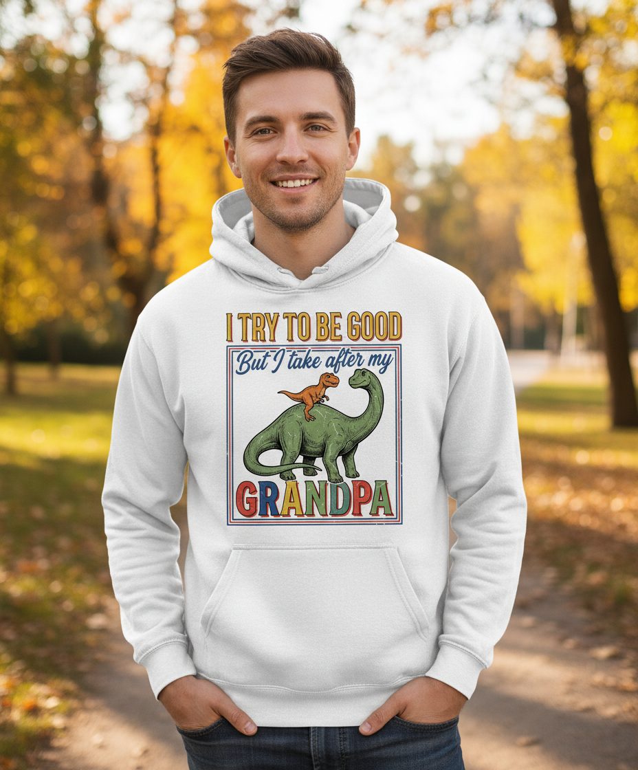 I TRY TO BE GOOD but I Take After My Grandpa Funny Dinosaur Hoodie - lifestyle model mockup - White