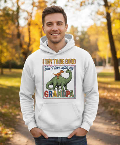 I TRY TO BE GOOD but I Take After My Grandpa Funny Dinosaur Hoodie - lifestyle model mockup - White
