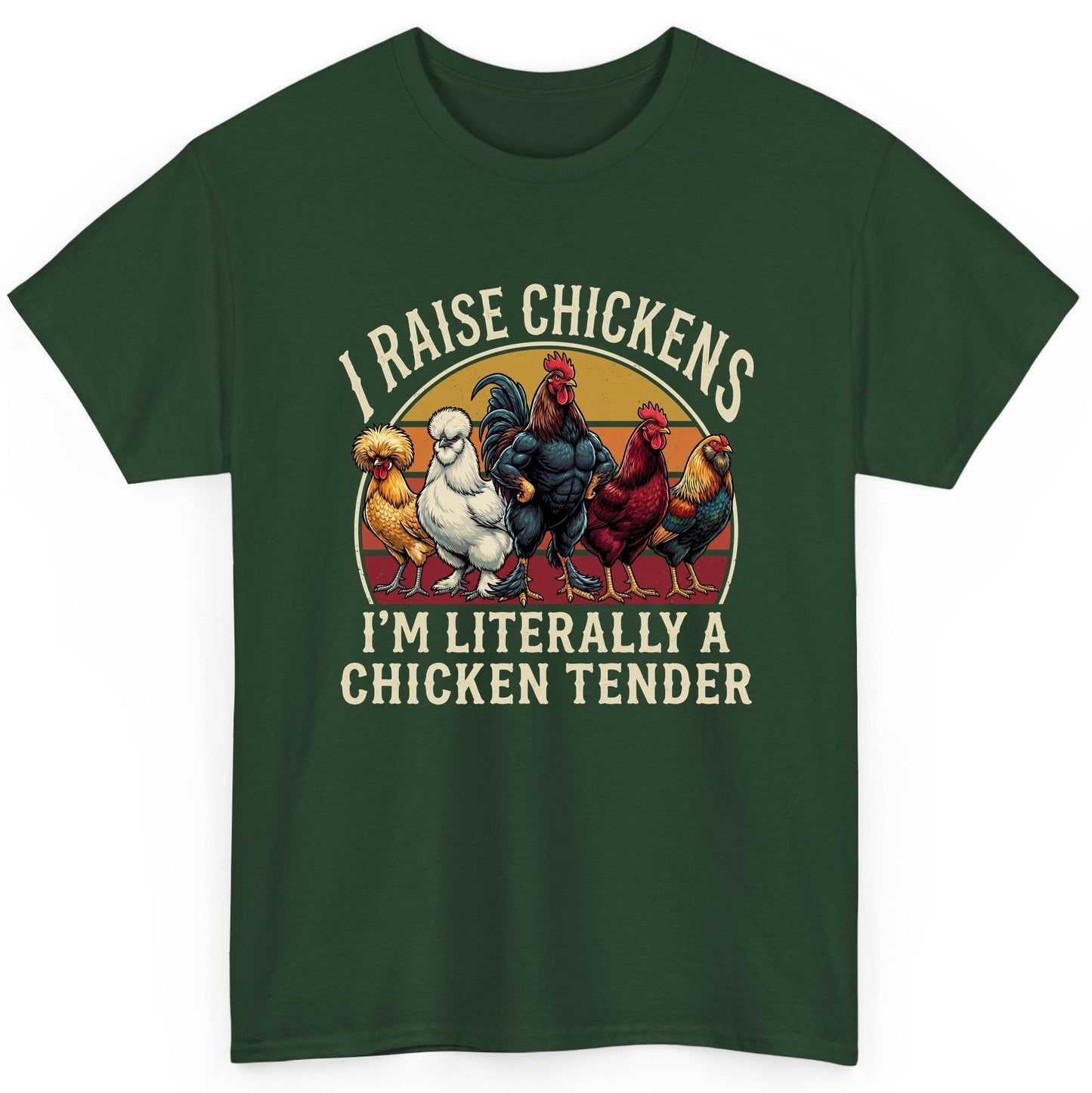 I Raise Chickens I'm Literally a Chicken Tender chickens T-Shirt Forest Green product mockup