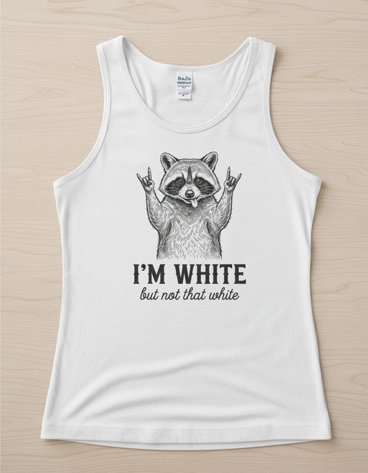 I'M WHITE but Not That White Funny Raccoon Tank Top - product mockup - White