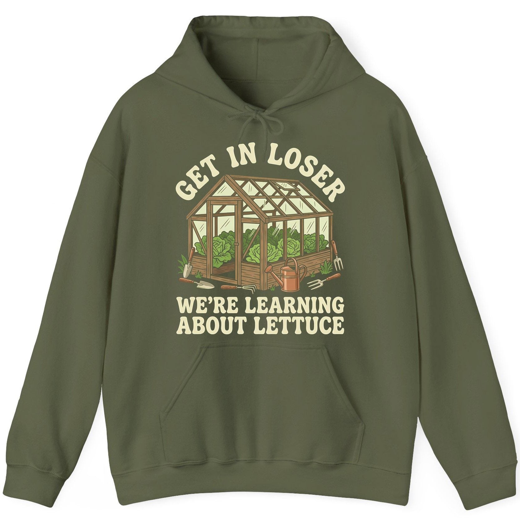 GET IN LOSER WE'RE Learning ABOUT Lettuce Funny Gardening Hoodie - product mockup - Military Green