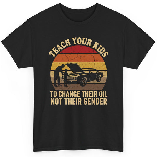 Teach Your Kids to Change Their Oil Not Their Gender car mechanics T-Shirt Black product mockup