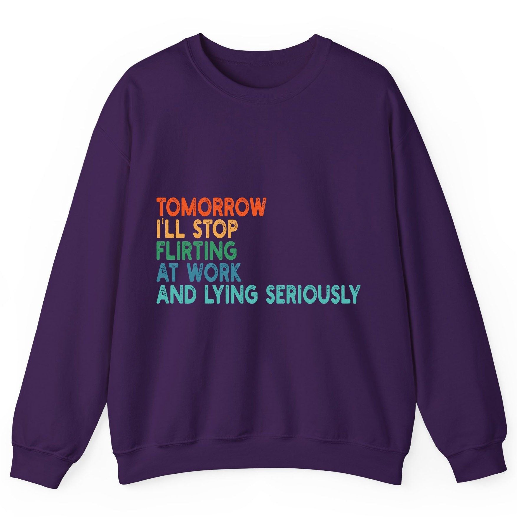 Tomorrow I'll Stop Flirting at Work and Lying Seriously workplace humor Sweatshirt Purple product mockup