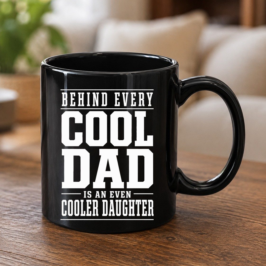 Behind Every Cool Dad Is an Even Cooler Daughter father-daughter bond Black Mug Black product mockup