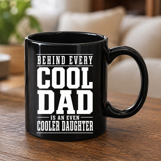 Behind Every Cool Dad Is an Even Cooler Daughter father-daughter bond Black Mug Black product mockup