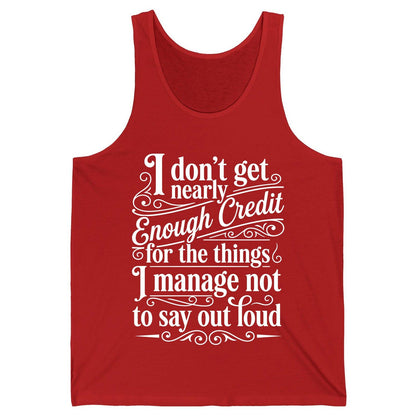 I Don't Get Nearly Enough Credit for the Things I Manage Not to Say Out Loud sarcastic humor Tank Top Red product mockup