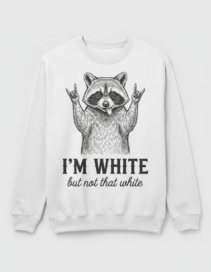 I'M WHITE but Not That White Funny Raccoon Sweatshirt - product mockup - White