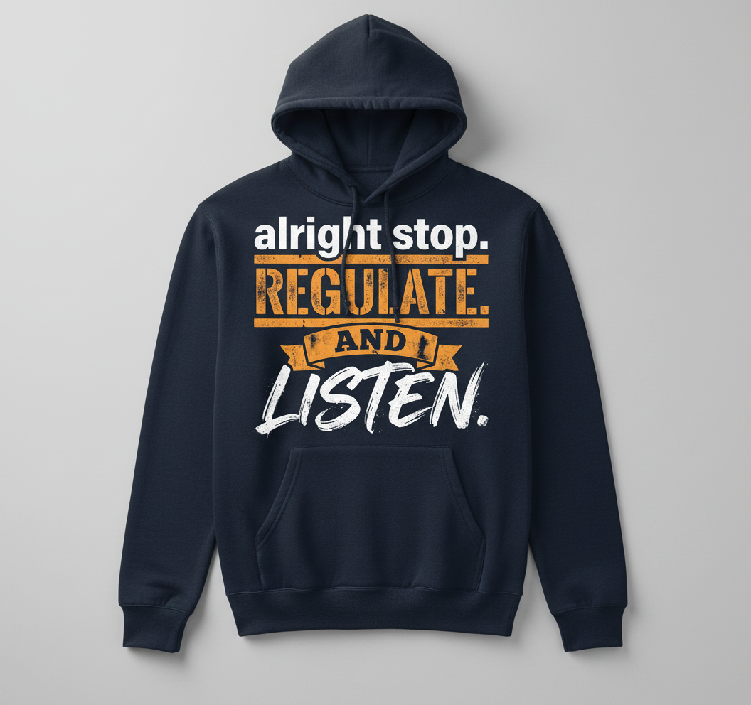 Alright Stop Regulate And Listen Funny Parody Quote Hoodie - Navy