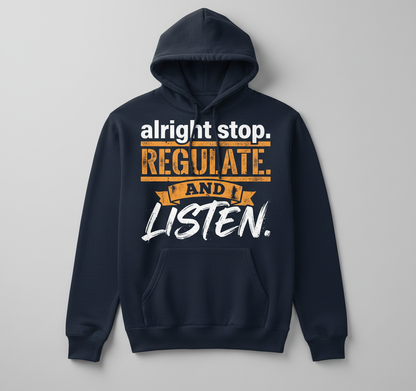 Alright Stop Regulate And Listen Funny Parody Quote Hoodie - Navy