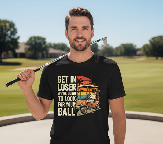 GET IN LOSER WE'RE GOING TO LOOK FOR YOUR BALL Funny Golf T-Shirt - lifestyle model mockup - Black