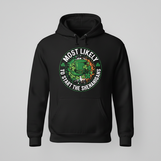 Most Likely To Start The Shenanigans St. Patrick's Day Design Hoodie - Black