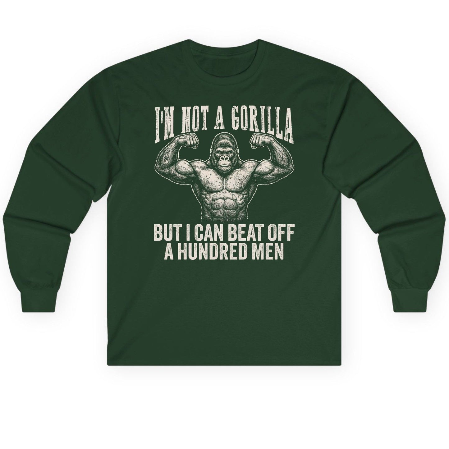 I'm Not a Gorilla but I Can Beat Off a Hundred Men gorilla Long Sleeve Tee Forest Green product mockup
