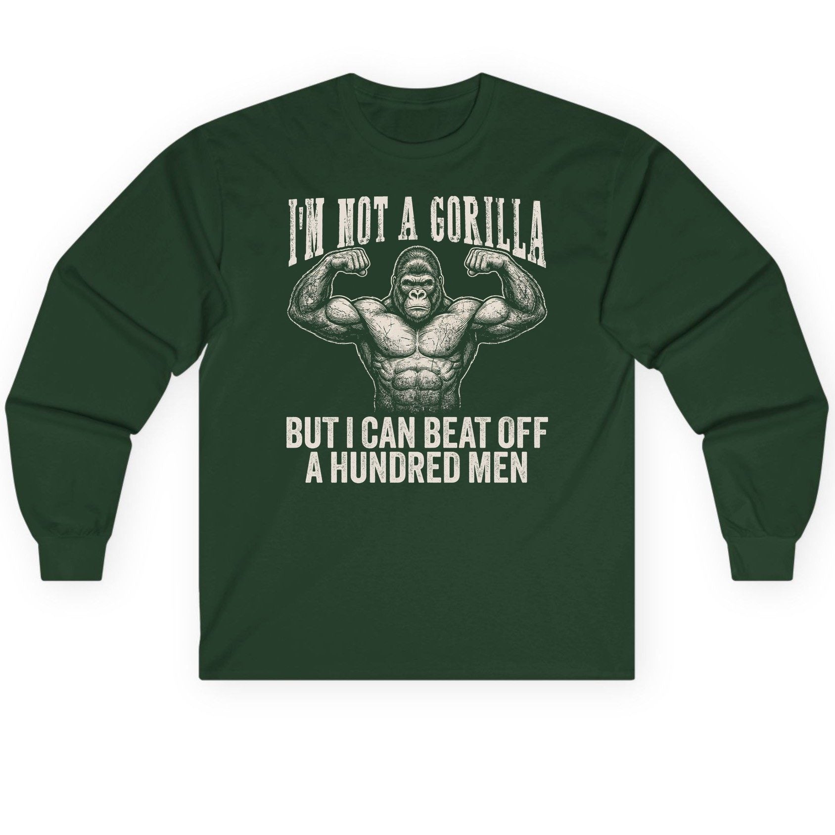 I'm Not a Gorilla but I Can Beat Off a Hundred Men gorilla Long Sleeve Tee Forest Green product mockup