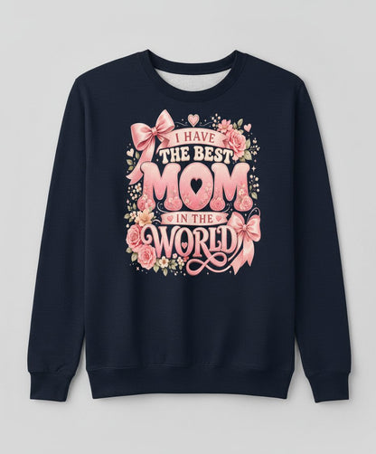 I Have the Best Mom in the World Mother's Day Sweatshirt - product mockup - Navy