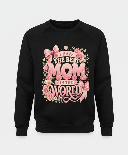 I Have the Best Mom in the World Mother's Day Sweatshirt - product mockup - Black