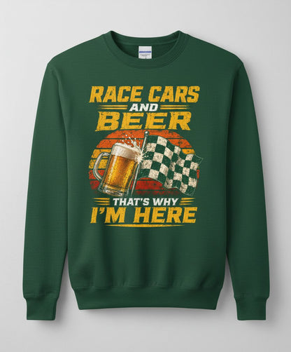 Race Cars and Beer That's Why I'm Here Funny Racing Sweatshirt - product mockup - Forest Green