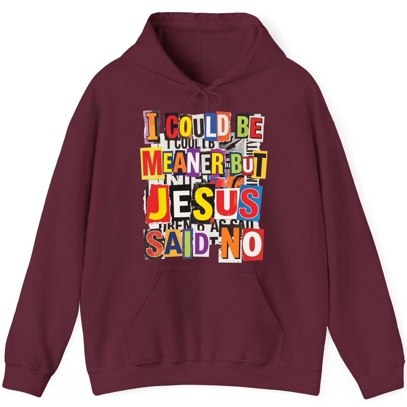 I COULD BE MEANER BUT JESUS SAID NO Funny Christian Humor Hoodie - product mockup - Maroon