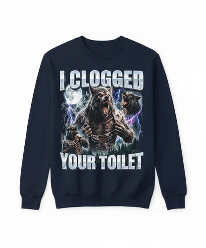 I Clogged Your Toilet Werewolf Meme Sweatshirt - Navy