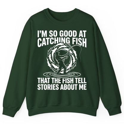I'm So Good at Catching Fish That the Fish Tell Stories About Me fishing Sweatshirt Forest Green product mockup