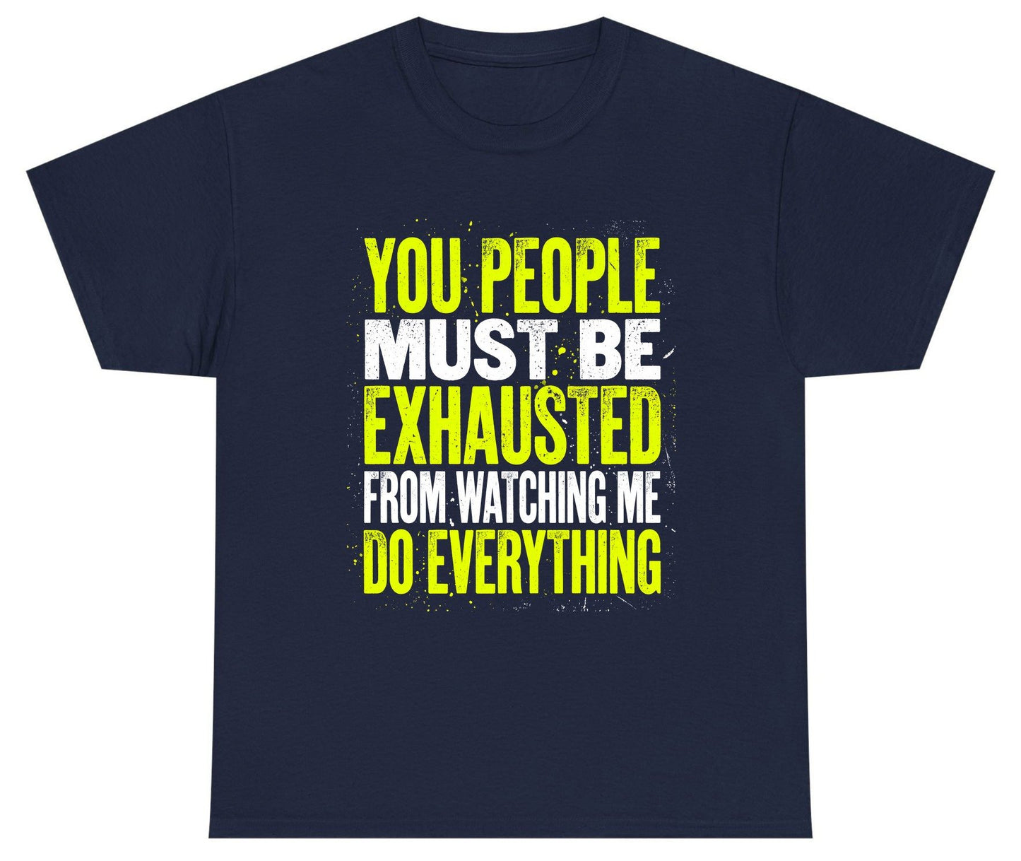 YOU PEOPLE MUST BE Exhausted FROM Watching ME DO Youth T-Shirt - product mockup - Navy