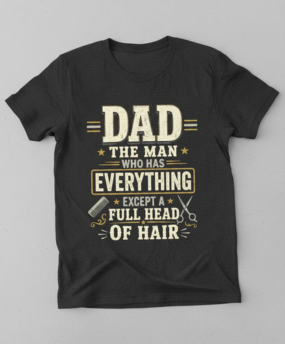 Dad the Man Who Has Everything Except a Full Head of Hair Funny T-Shirt - product mockup - Dark Heather