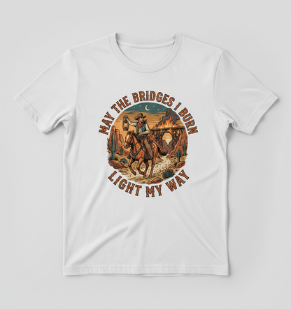 May The Bridges I Burn Light My Way Western Cowboy Design T-Shirt - White
