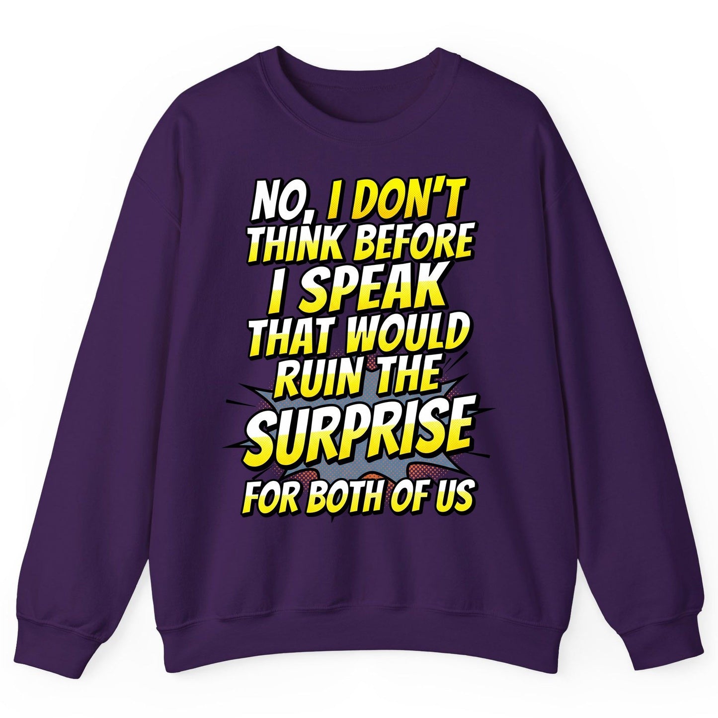 No, I Don't Think Before I Speak That Would Ruin the Surprise for Both of US sarcastic humor Sweatshirt Purple product mockup