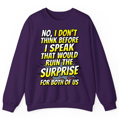 No, I Don't Think Before I Speak That Would Ruin the Surprise for Both of US sarcastic humor Sweatshirt Purple product mockup