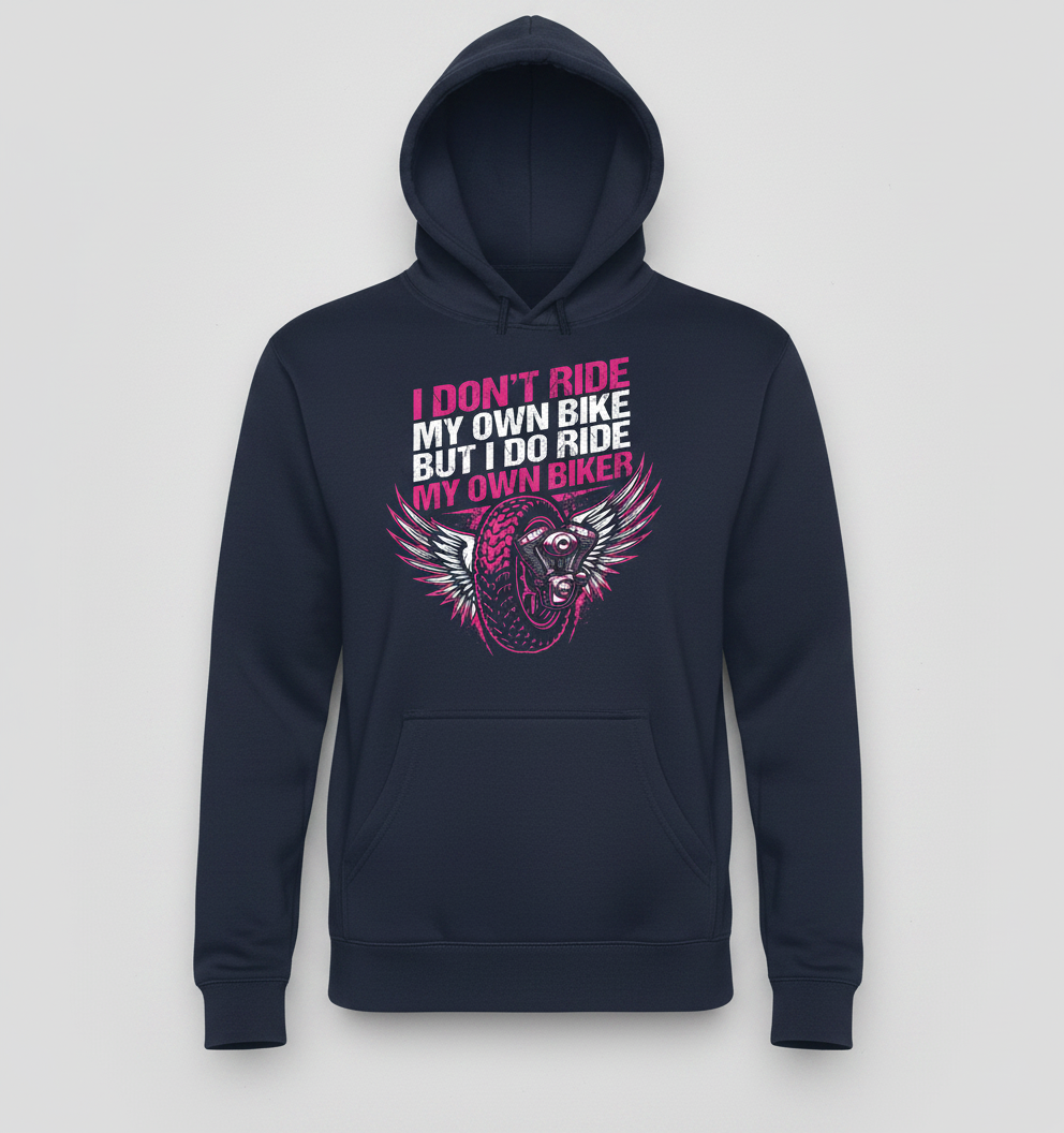 I Don't Ride My Own Bike I Ride My Own Biker Hoodie - Navy