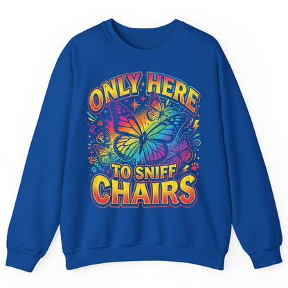 ONLY HERE TO SNIFF CHAIRS Funny Meme Sweatshirt - product mockup - Royal