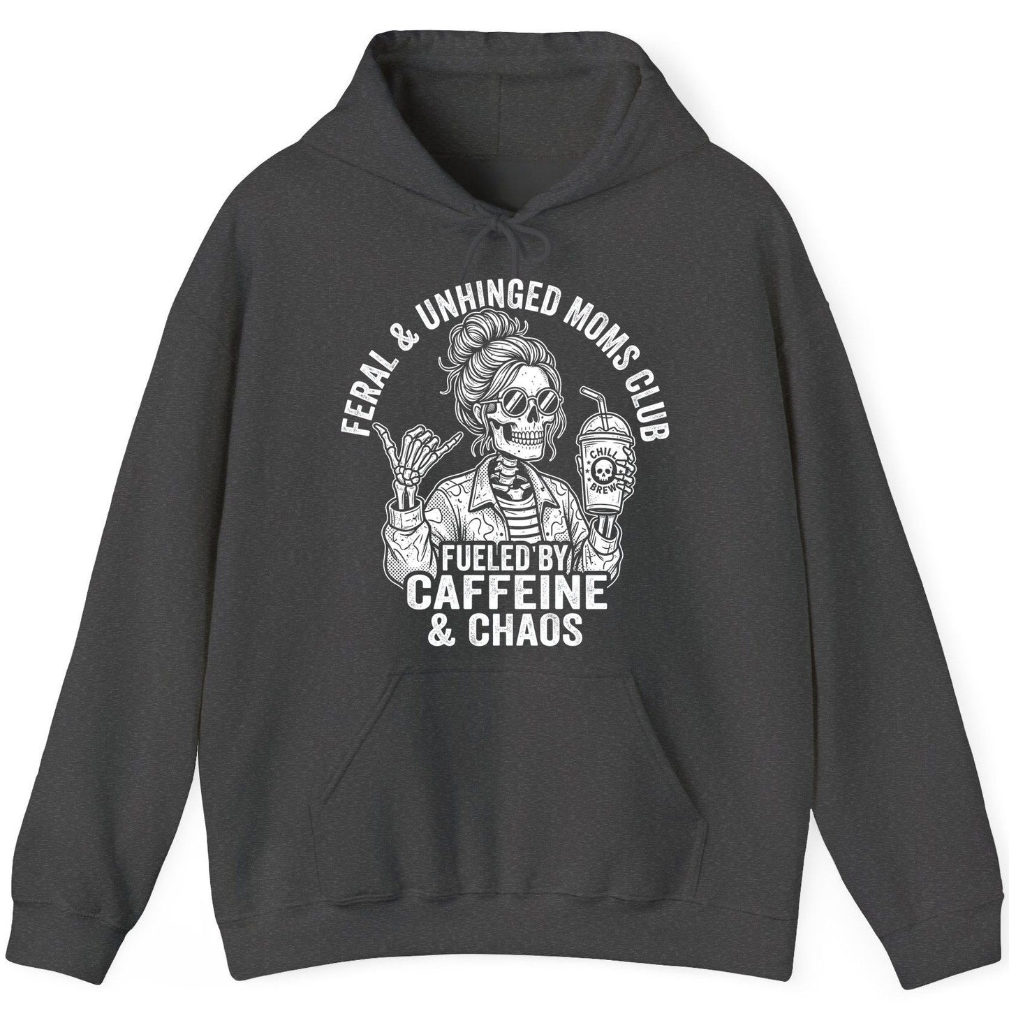 FERAL & Unhinged MOMS CLUB FUELED BY Caffeine & CHAOS Hoodie - product mockup - Dark Heather