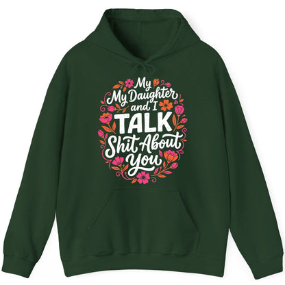 My Daughter and I TALK Shit About You Funny Mother Hoodie - product mockup - Forest Green