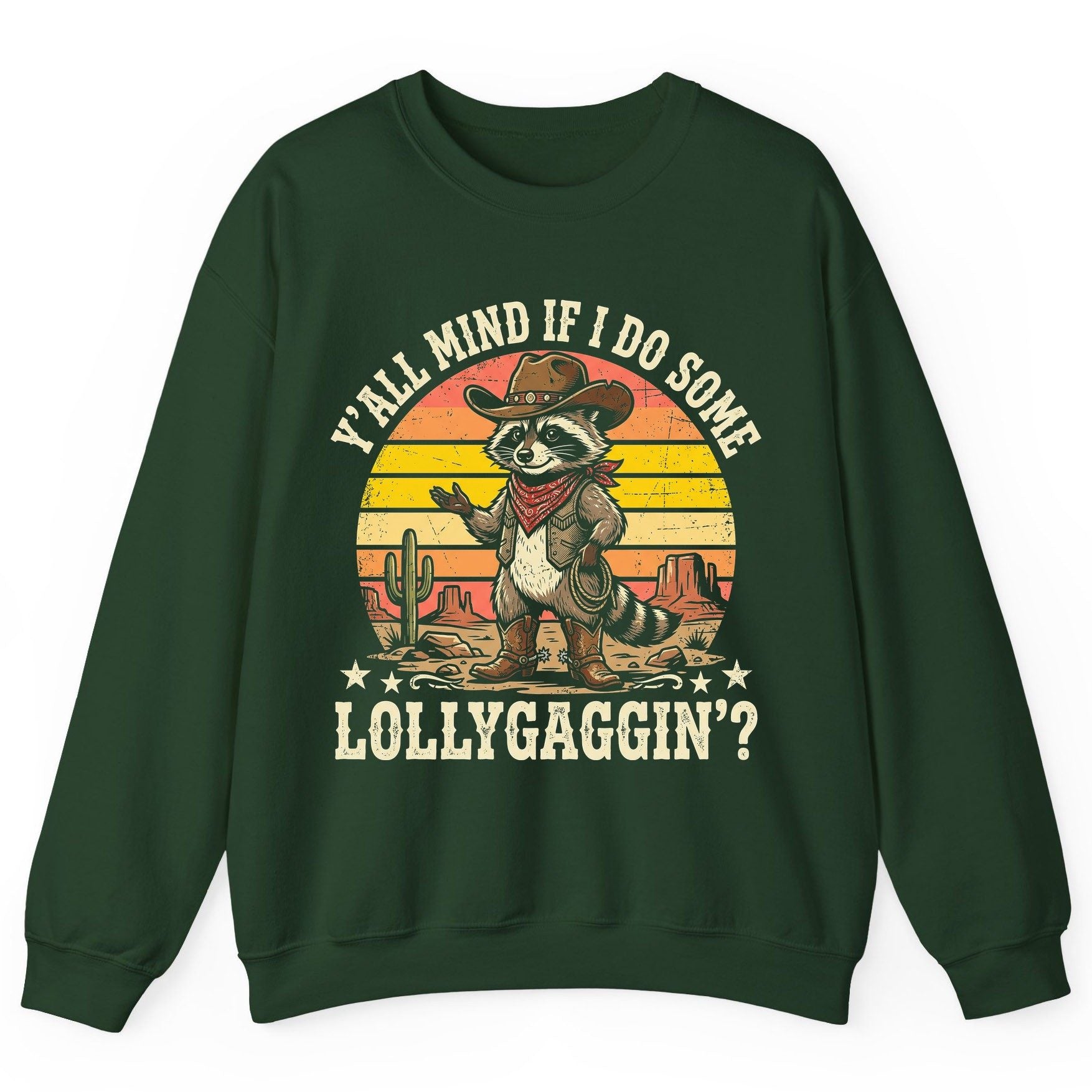 Y'ALL MIND IF I DO SOME Lollygaggin' Funny Cowboy Raccoon Sweatshirt - product mockup - Forest Green