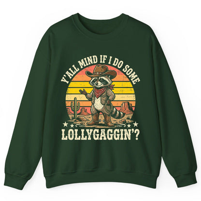 Y'ALL MIND IF I DO SOME Lollygaggin' Funny Cowboy Raccoon Sweatshirt - product mockup - Forest Green