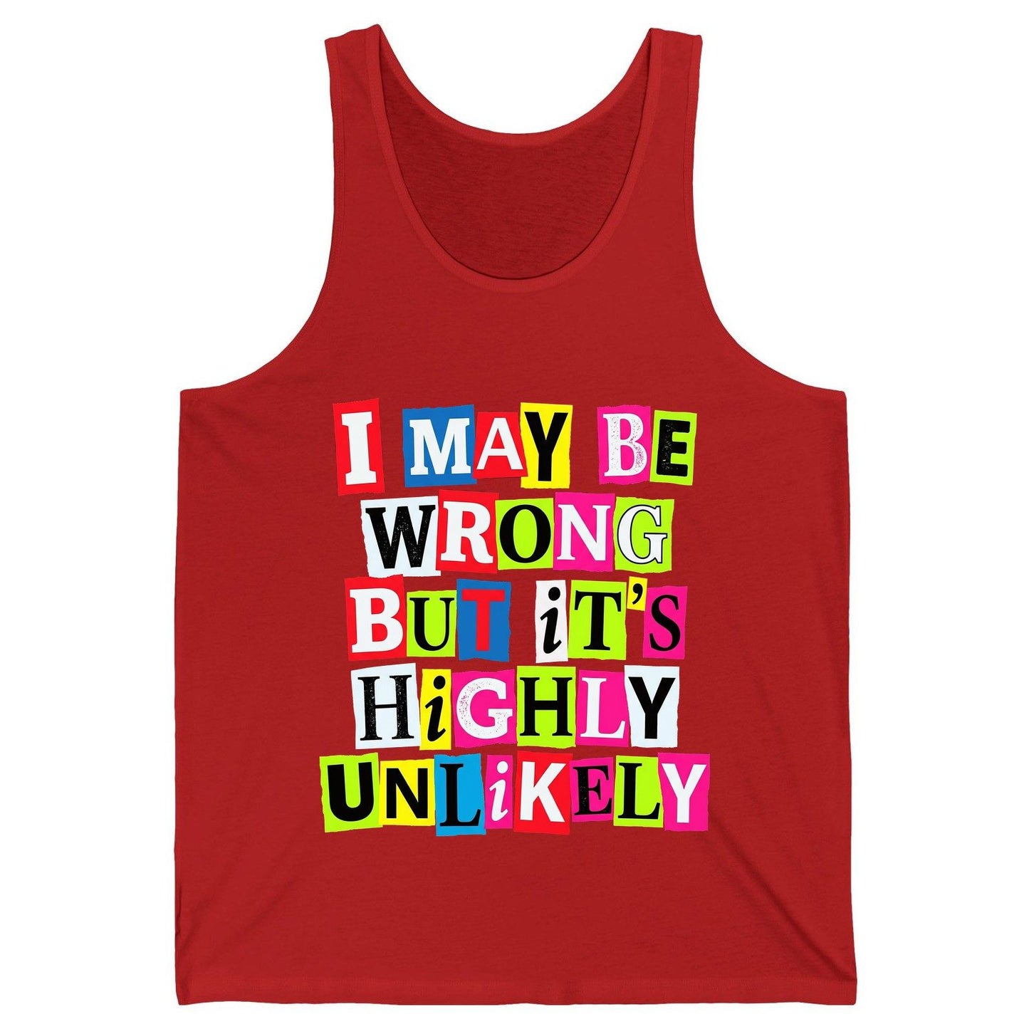 I MAY BE WRONG BUT It's HIGHLY Unlikely Funny Sarcastic Humor Tank Top - product mockup - Red