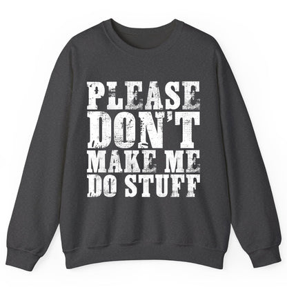 Please Don't Make Me Do Stuff sarcastic humor Sweatshirt Dark Heather product mockup